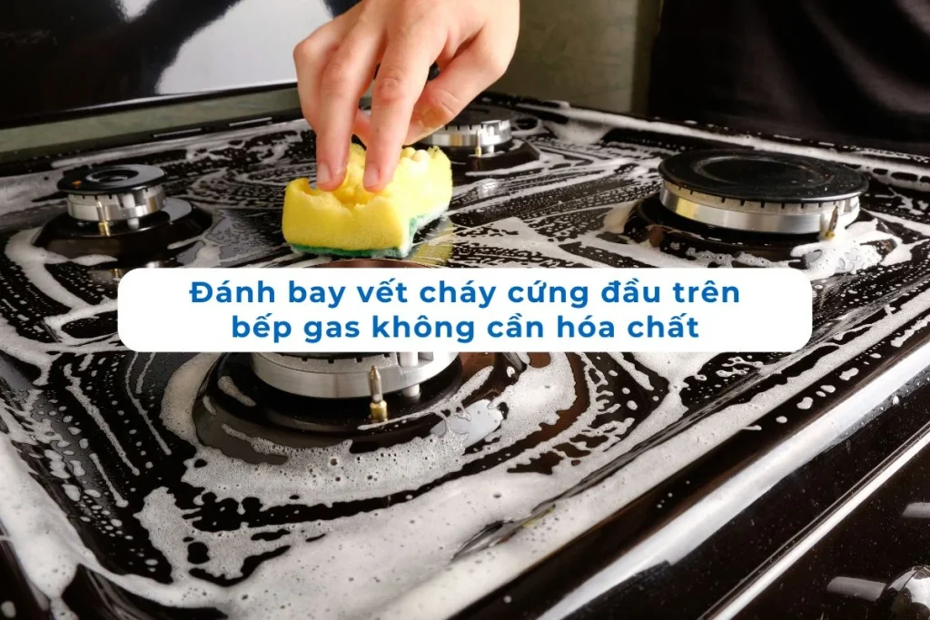 Làm sạch vết cháy trên bếp gas bằng mẹo đơn giản