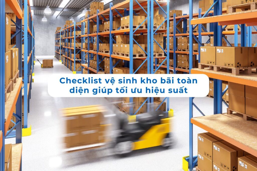 Checklist vệ sinh kho bãi toàn diện