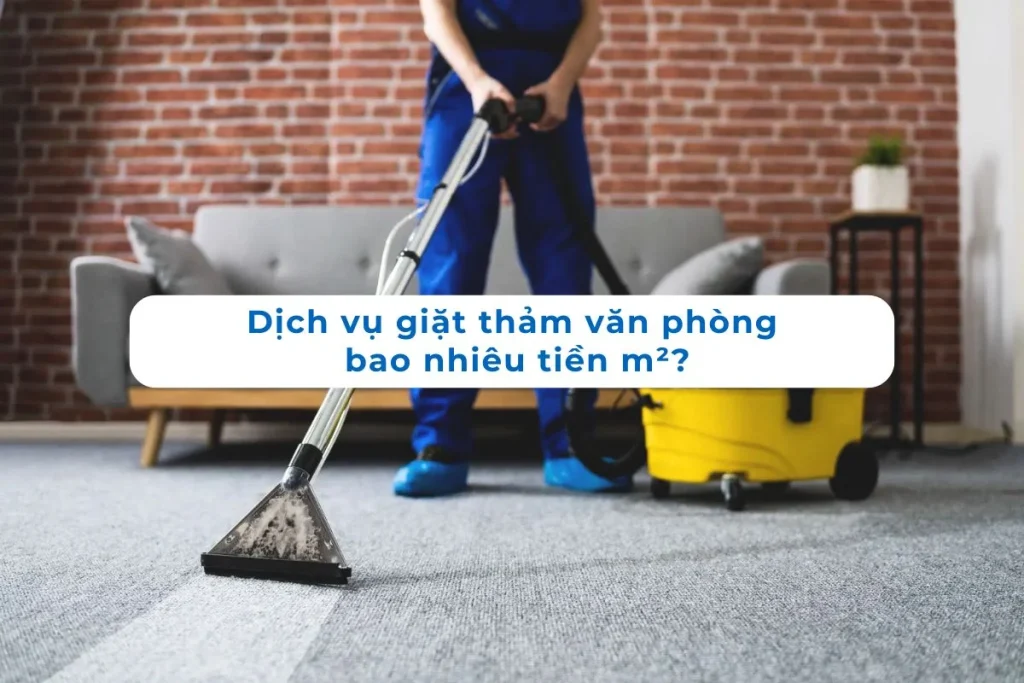 Giá giặt thảm văn phòng theo m², sạch sâu, khử khuẩn, tiết kiệm chi phí.